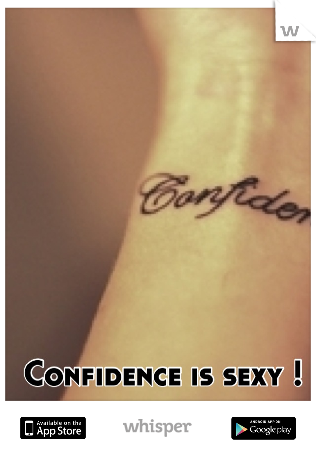 Confidence is sexy !