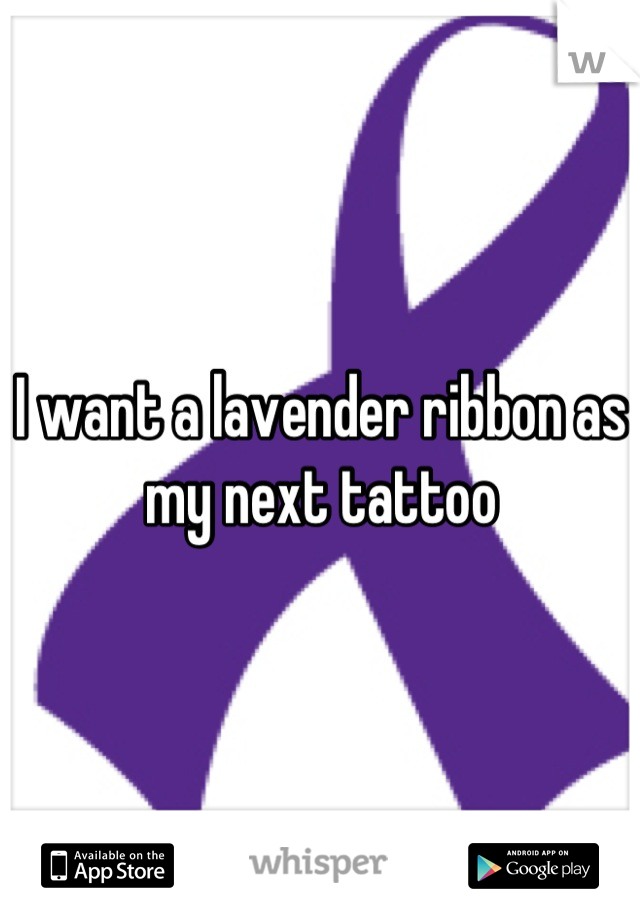 I want a lavender ribbon as my next tattoo