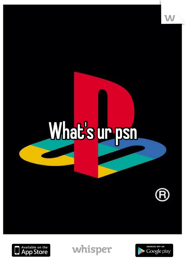 What's ur psn