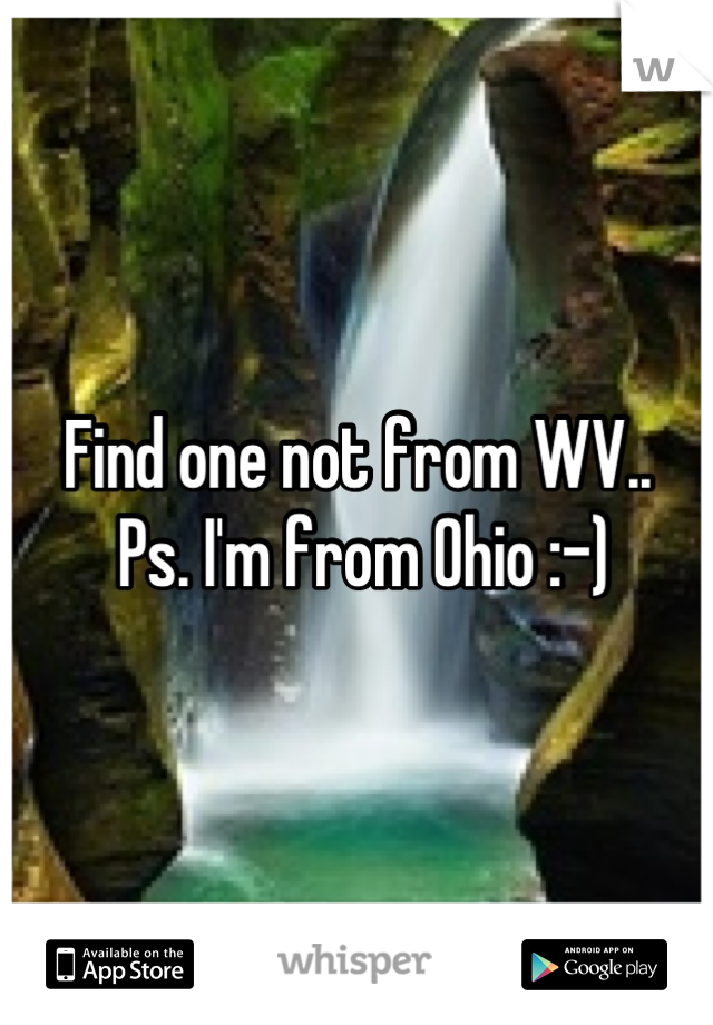 Find one not from WV..
  Ps. I'm from Ohio :-) 
