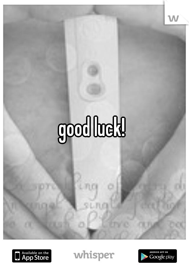 good luck! 