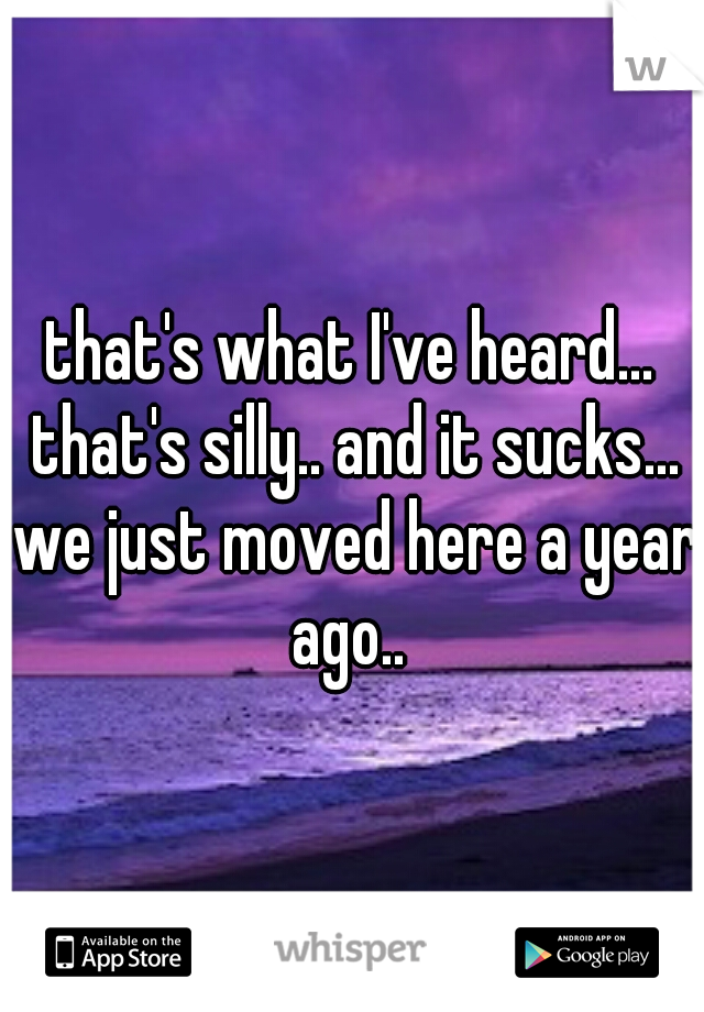 that's what I've heard... that's silly.. and it sucks... we just moved here a year ago.. 