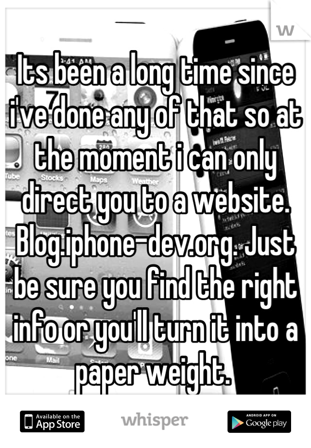 Its been a long time since i've done any of that so at the moment i can only direct you to a website. Blog.iphone-dev.org. Just be sure you find the right info or you'll turn it into a paper weight. 