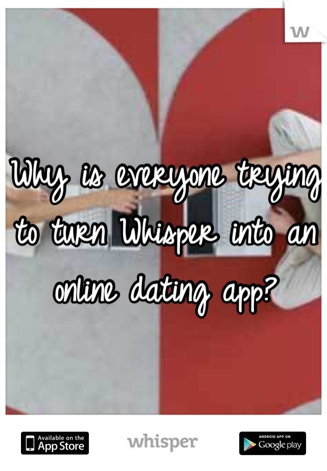 Why is everyone trying to turn Whisper into an online dating app?