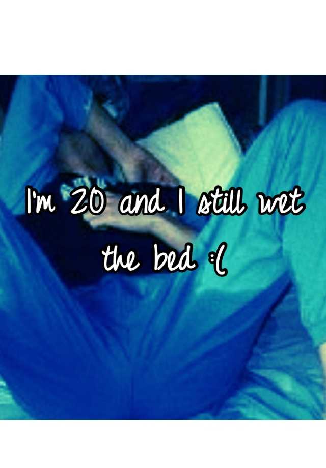 I'm 20 and I still wet the bed