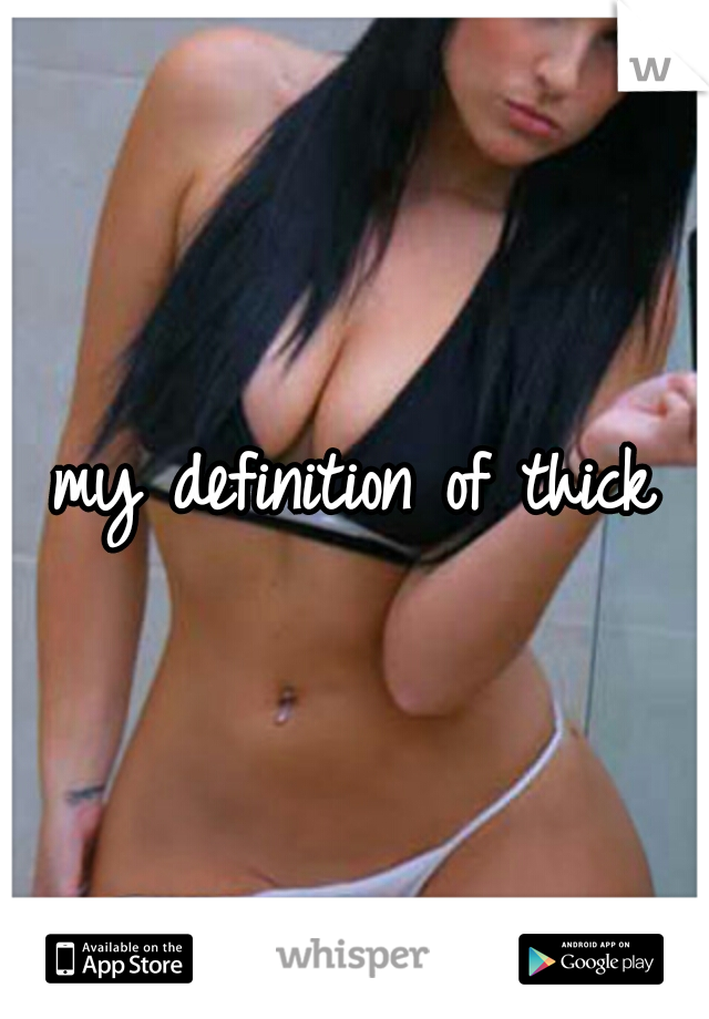 my definition of thick