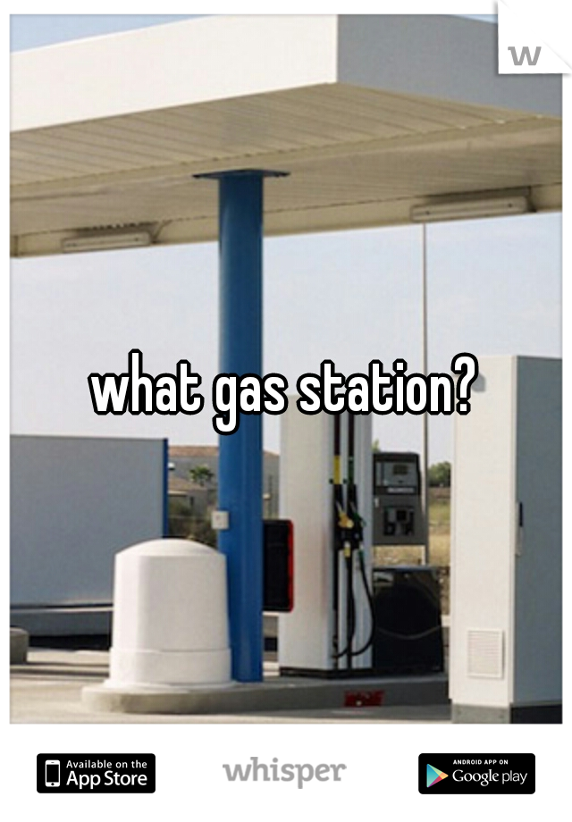 what gas station?