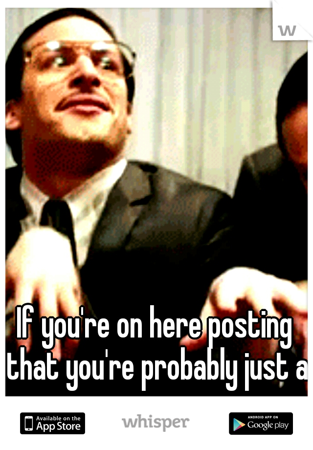 If you're on here posting that you're probably just a creep.