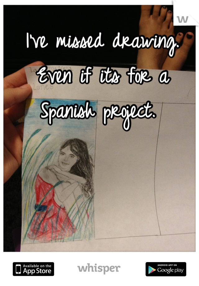 I've missed drawing. Even if its for a Spanish project. 