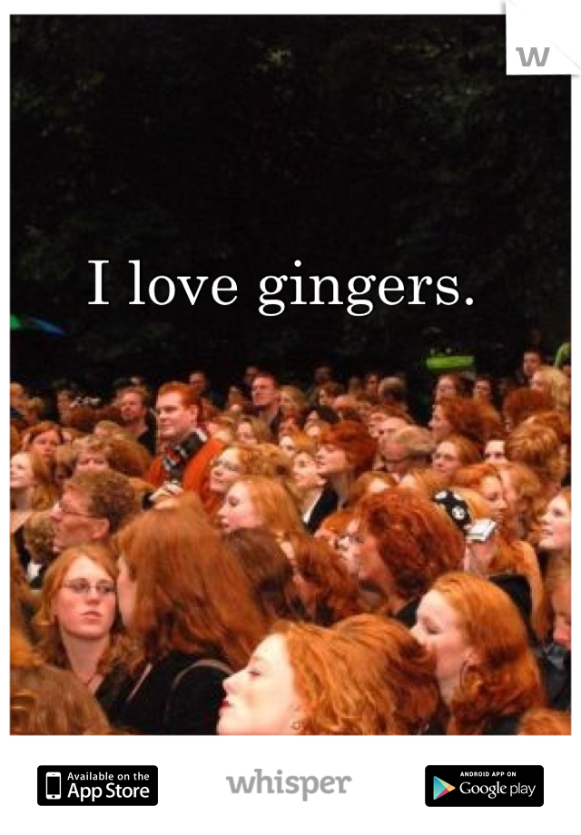 I love gingers. 