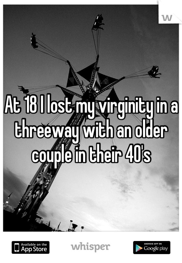 At 18 I lost my virginity in a threeway with an older couple in their 40's