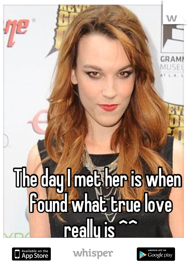 The day I met her is when I found what true love really is ^^