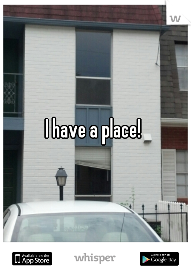 I have a place! 