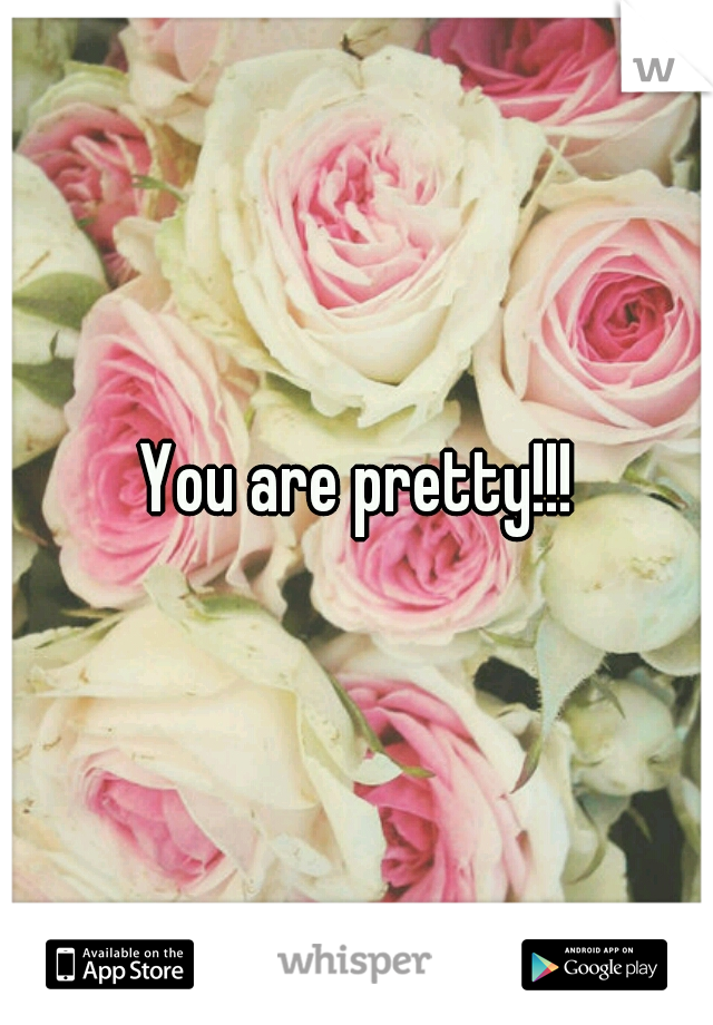 You are pretty!!!