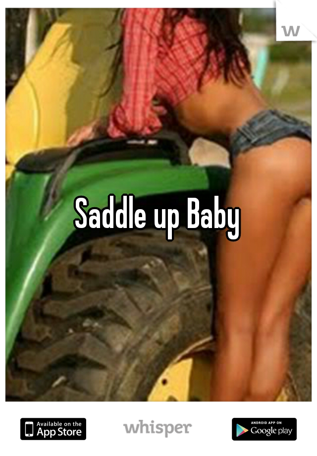 Saddle up Baby