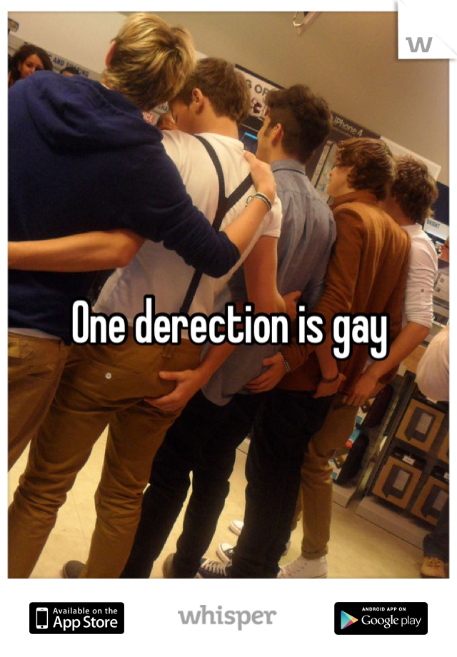 One derection is gay