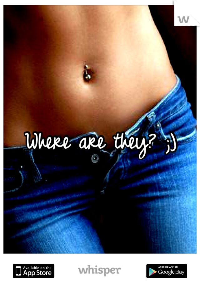 Where are they? ;)