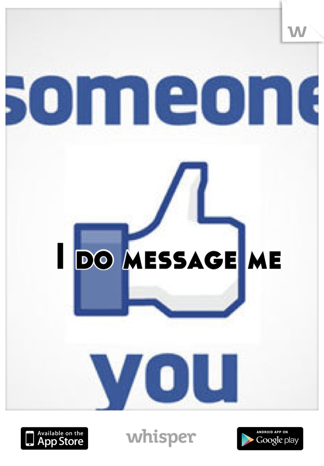 I do message me