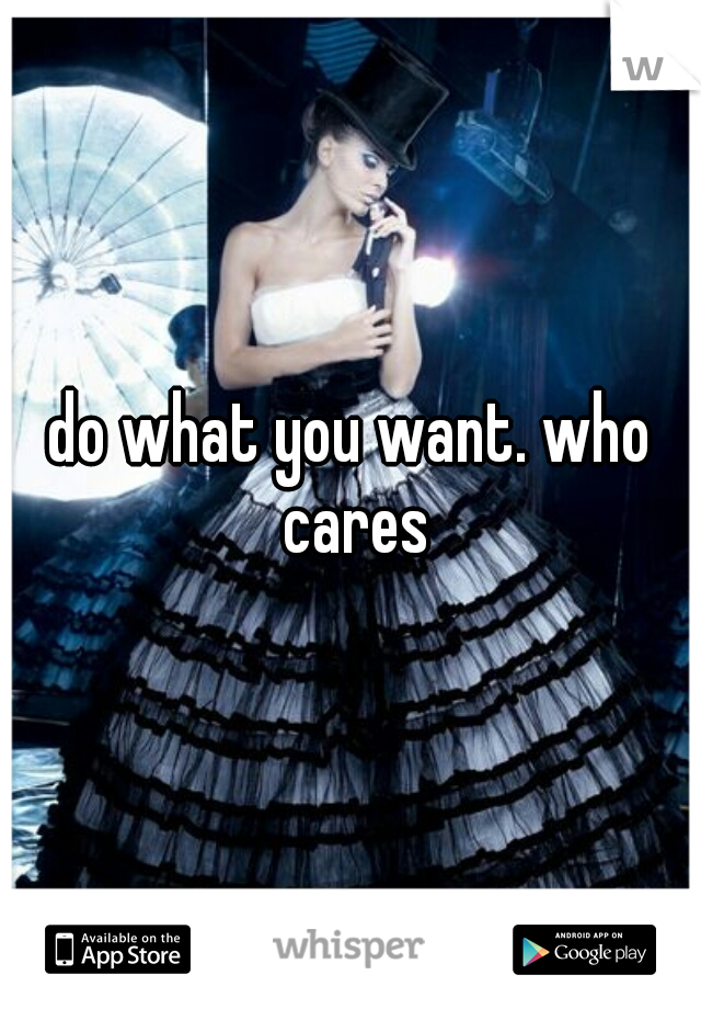 do what you want. who cares