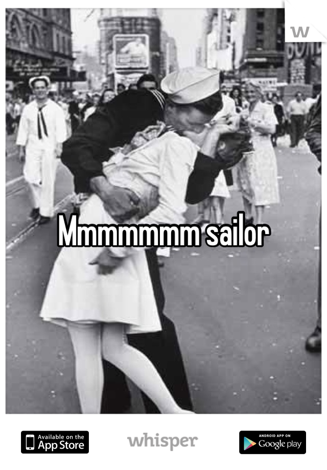 Mmmmmmm sailor