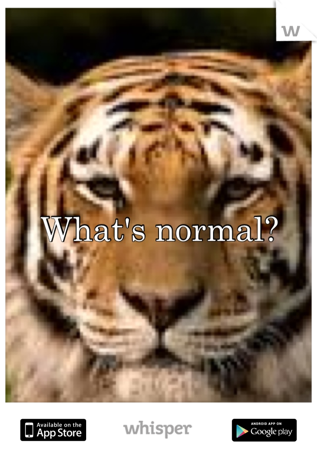 What's normal?