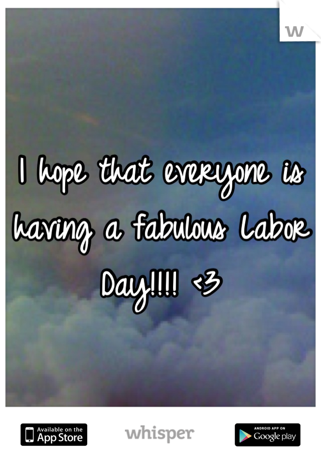 I hope that everyone is having a fabulous Labor Day!!!! <3
