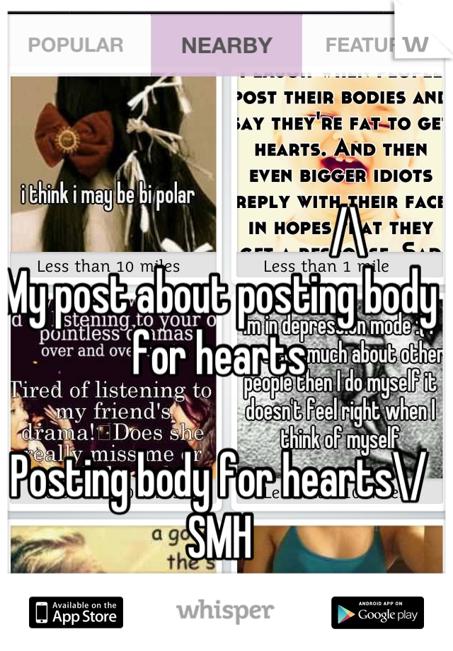                               /\
My post about posting body for hearts

Posting body for hearts\/
SMH