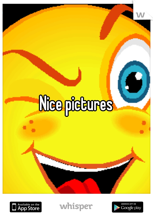 Nice pictures