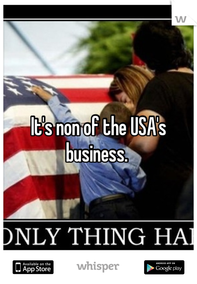 It's non of the USA's business. 
