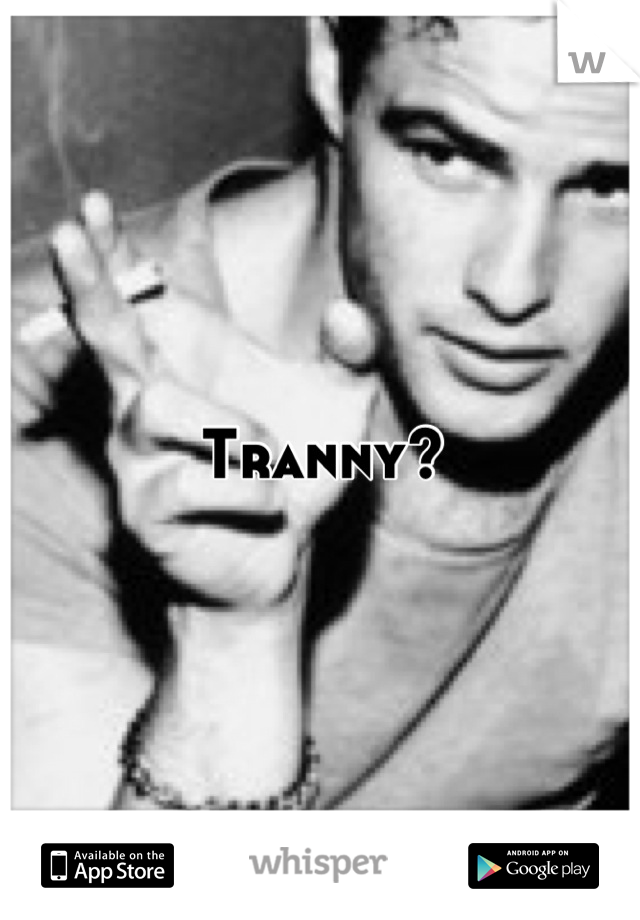 Tranny?