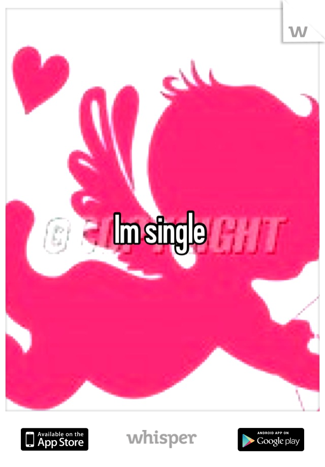 Im single 