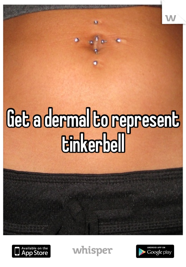 Get a dermal to represent tinkerbell