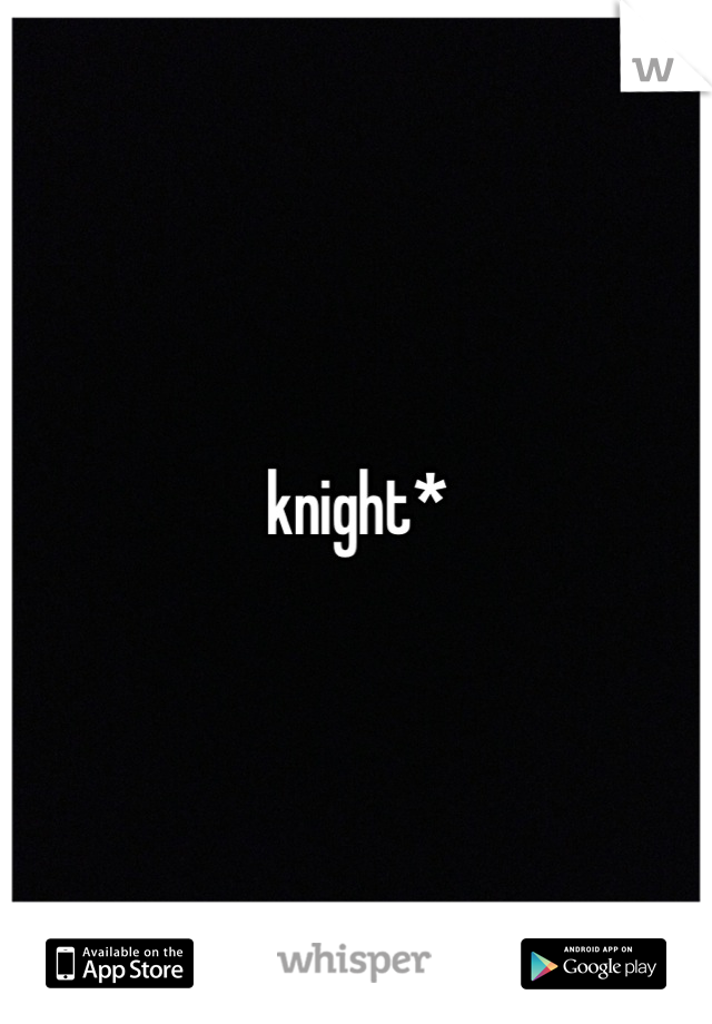 knight*