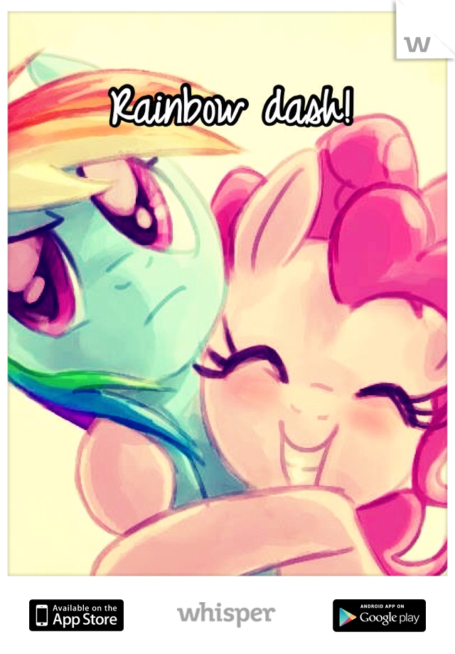 Rainbow dash! 