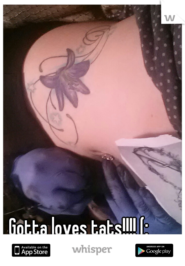 Gotta loves tats!!!! (:
