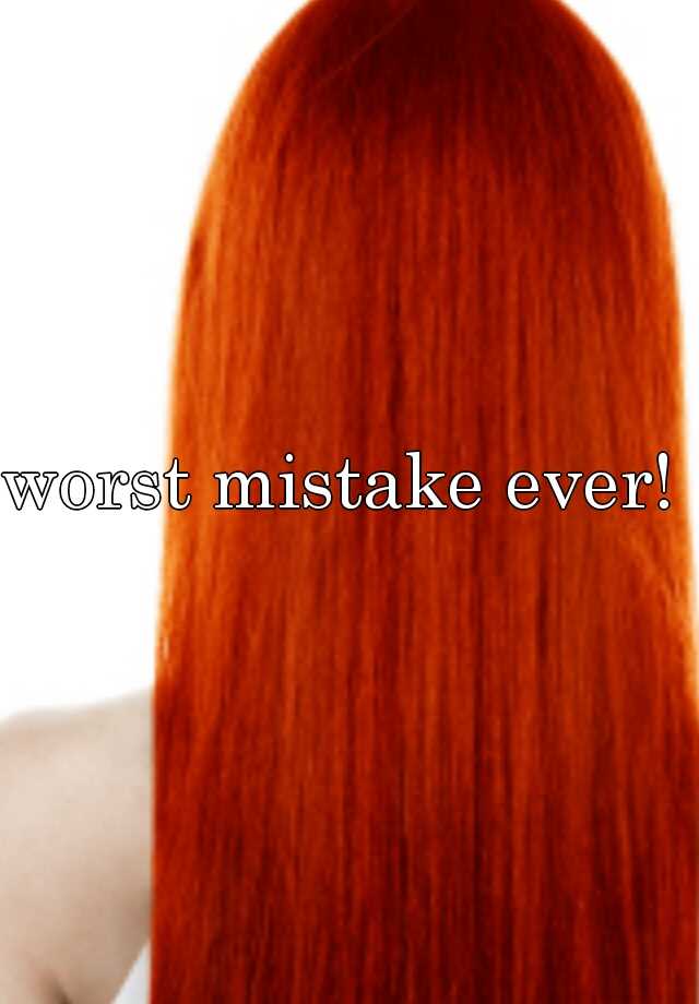 worst-mistake-ever