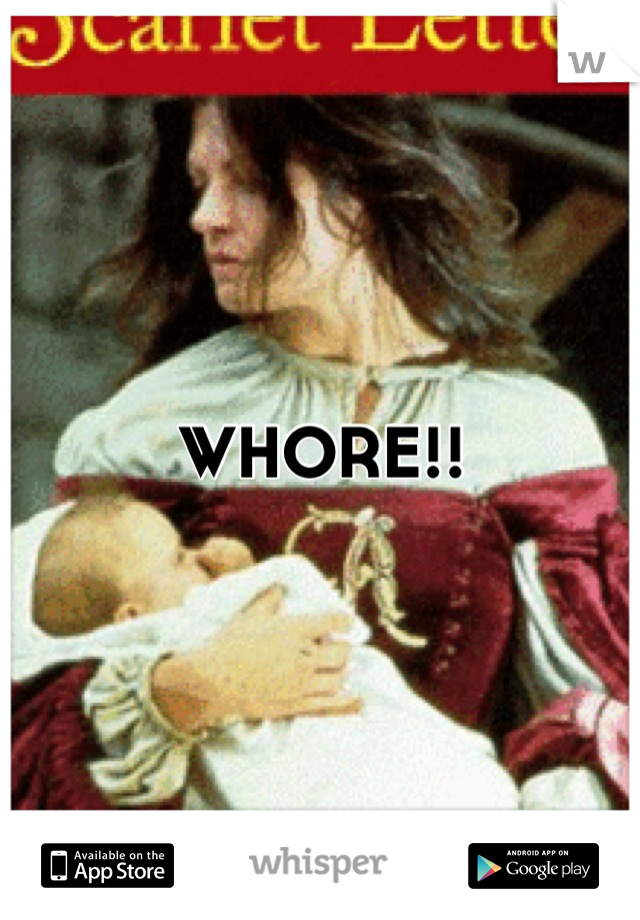 WHORE!!