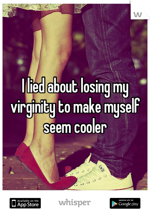 I lied about losing my virginity to make myself seem cooler