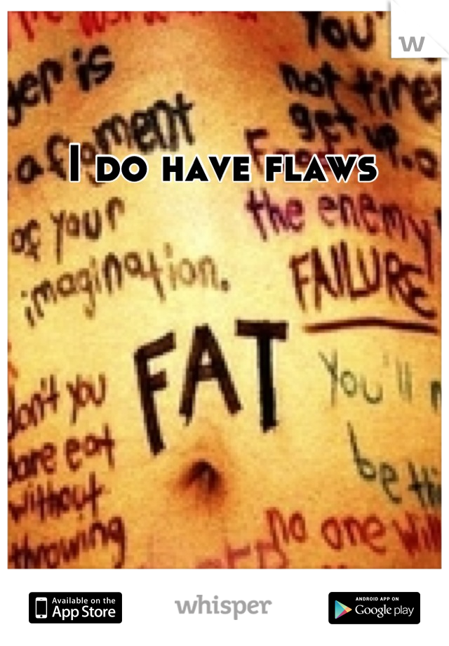 I do have flaws