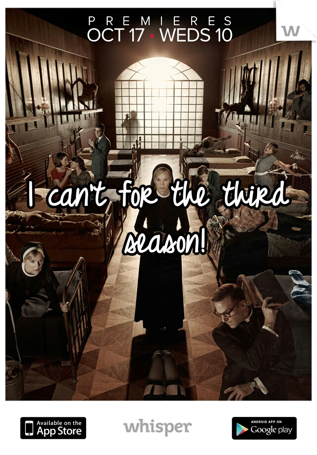 I can't for the third season!