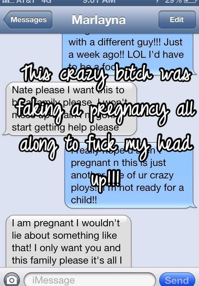 This crazy bitch was faking a pregnancy all along to fuck my head up!!!