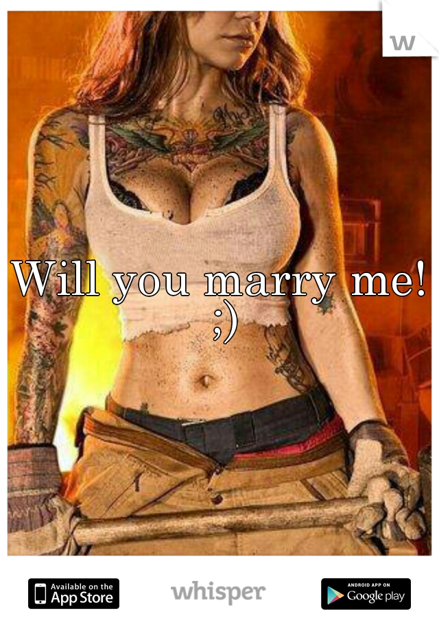 Will you marry me! ;)