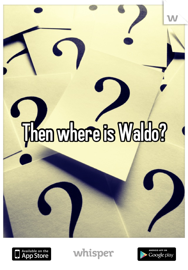 Then where is Waldo?