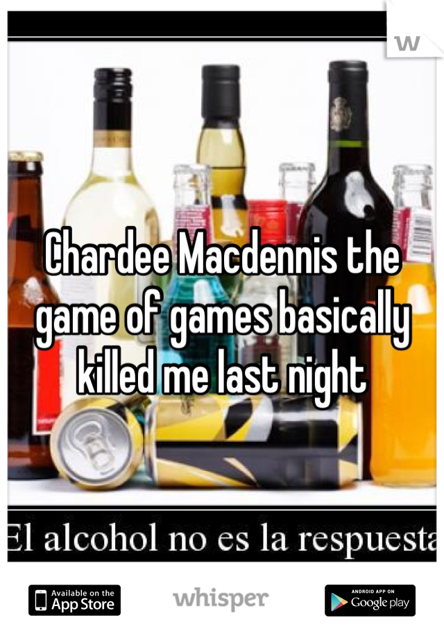 Chardee Macdennis the game of games basically killed me last night