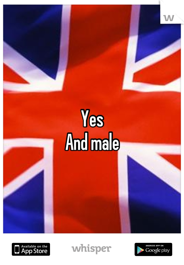 Yes
And male