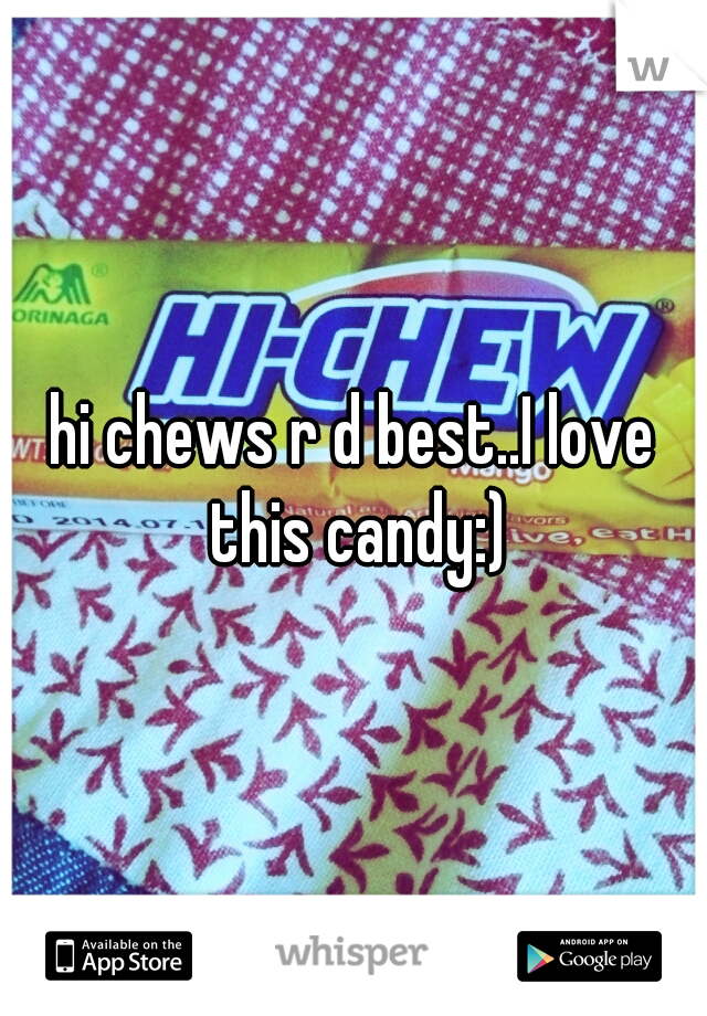 hi chews r d best..I love this candy:)