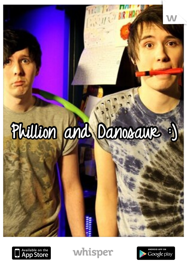 Phillion and Danosaur :) 