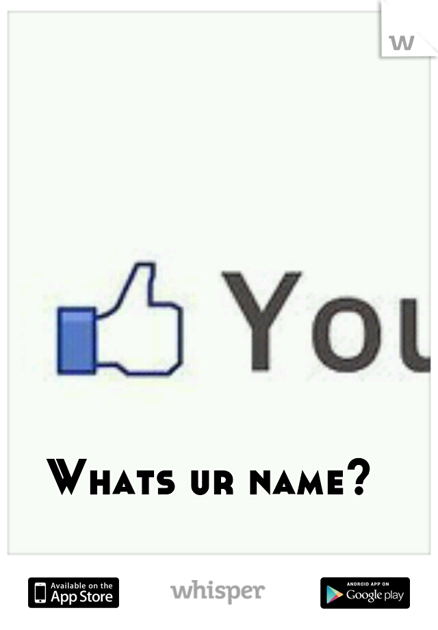 Whats ur name?