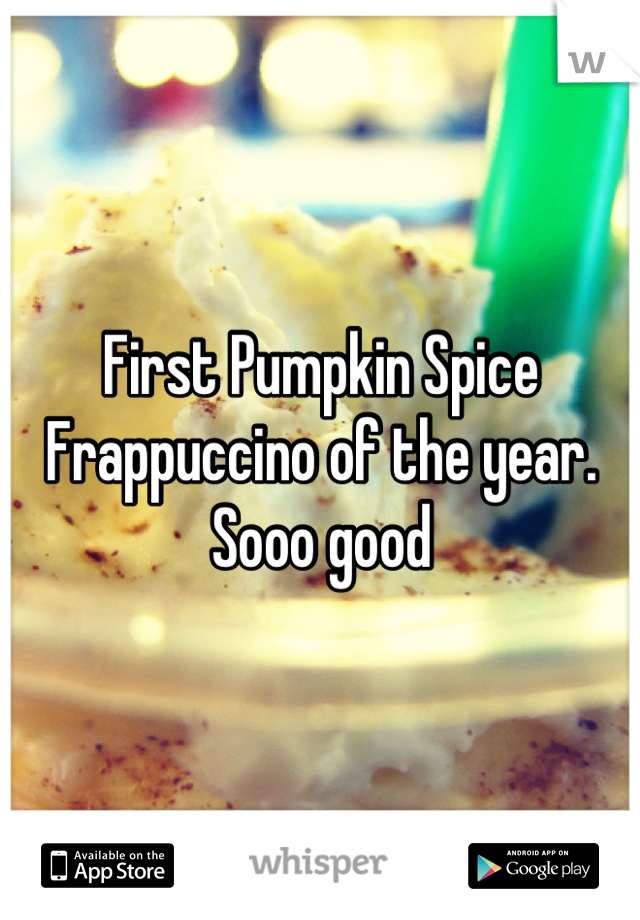 First Pumpkin Spice Frappuccino of the year. Sooo good