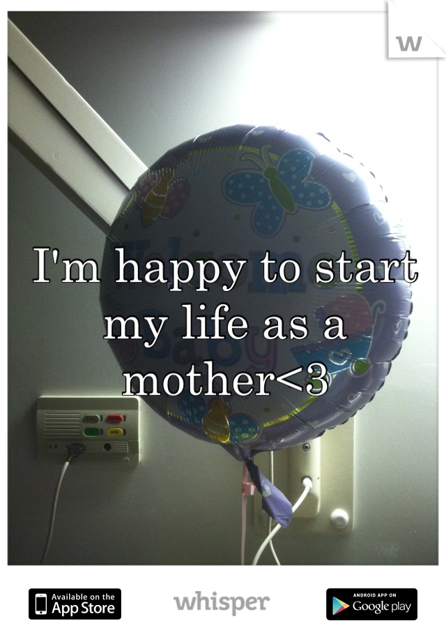 I'm happy to start my life as a mother<3